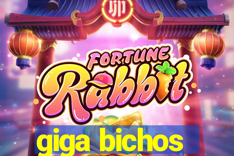 giga bichos